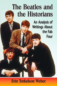 Cover of The Beatles and the Historians, a book by Erin Torkelson Weber